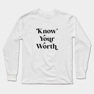 Know Your Worth Long Sleeve T-Shirt